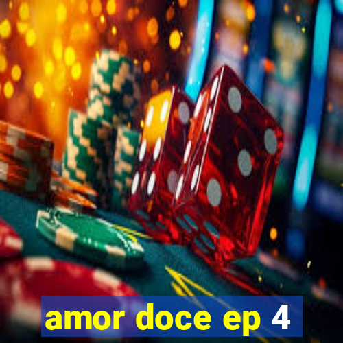 amor doce ep 4